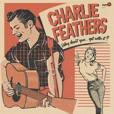 Charlie Feathers - Why Don't You...Get With It 2LP Kleuren Vinyl - Rockabilly Charlie Feathers - Why Don't You...Get With It 2LP Kleuren Vinyl - Rockabilly