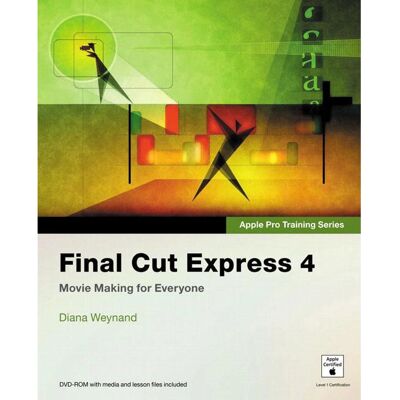 Apple Final Cut Express 4 - Diana Weynand - Serie di Pro Training Apple Final Cut Express 4 - Diana Weynand - Serie di Pro Training