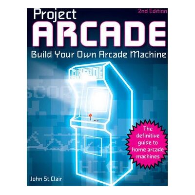 John Wiley & Sons - Project Arcade: Build Your Own Arcade Machine - Publicité John Wiley & Sons - Project Arcade: Build Your Own Arcade Machine - Publicité