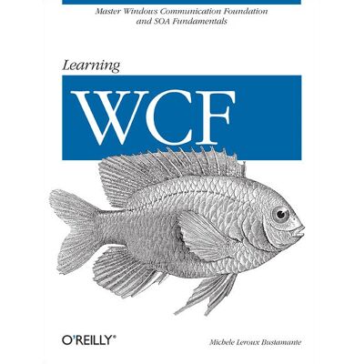 O'Reilly Learning WCF Handbuch - 608 Seiten - Handbuch O'Reilly Learning WCF Handbuch - 608 Seiten - Handbuch