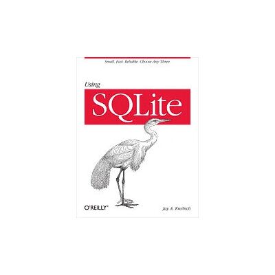 O'Reilly Using SQLite - Handbuch, Modell, Datenbanktyp O'Reilly Using SQLite - Handbuch, Modell, Datenbanktyp