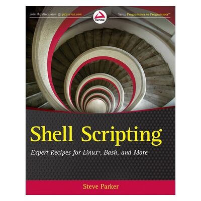 Wiley Shell Scripting: Expert Recipes for Linux, Bash and more - Libro Wiley Shell Scripting: Expert Recipes for Linux, Bash and more - Libro