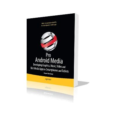 Apress Pro Android Media : Graphiques, Musique, Vidéo & Apps - Manuel Logiciel - Publicité Apress Pro Android Media : Graphiques, Musique, Vidéo & Apps - Manuel Logiciel - Publicité