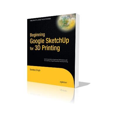 Apress Anfang Google Sketchup für 3D-Druck - Buch Apress Anfang Google Sketchup für 3D-Druck - Buch