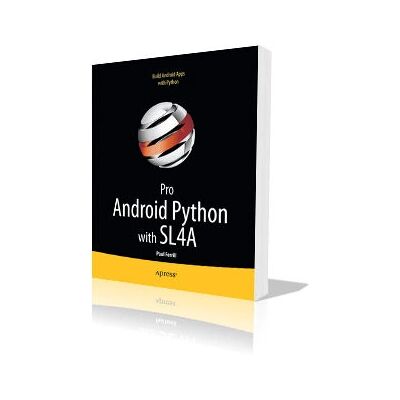 Apress Pro Android Python - Skripting & Entwicklung Apress Pro Android Python - Skripting & Entwicklung
