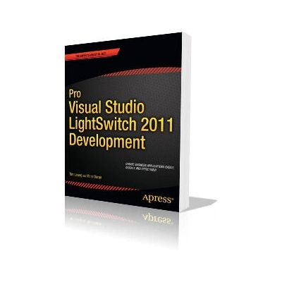 Apress Pro Visual Studio LightSwitch 2011 Entwicklung - Softwarehandbuch Apress Pro Visual Studio LightSwitch 2011 Entwicklung - Softwarehandbuch