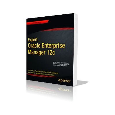Apress Experte Oracle Enterprise Manager 12c Software-Handbuch - Softwaretyp Apress Experte Oracle Enterprise Manager 12c Software-Handbuch - Softwaretyp