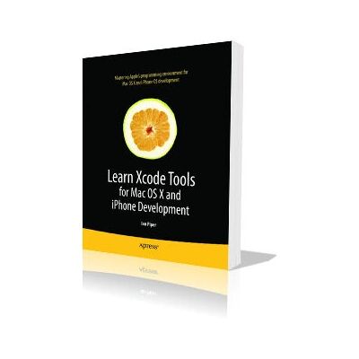 Apress Lern Xcode Tools für Mac OS X und iPhone Entwicklung - Softwarehandbuch Apress Lern Xcode Tools für Mac OS X und iPhone Entwicklung - Softwarehandbuch