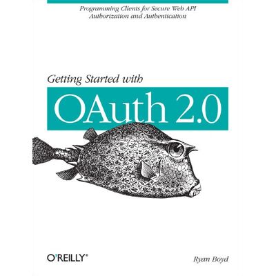 O'Reilly Débuter avec OAuth 2.0 - Livre - Publicité O'Reilly Débuter avec OAuth 2.0 - Livre - Publicité