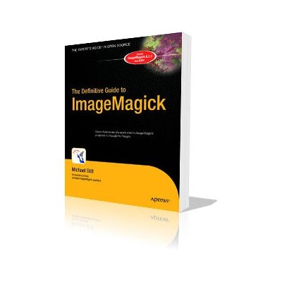 Apress - The Definitive Guide to ImageMagick - Hardcover - Buch Apress - The Definitive Guide to ImageMagick - Hardcover - Buch