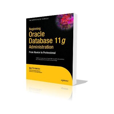 Apress Beginning Oracle Database 11g Admin - Computer Science Textbook - Publicité Apress Beginning Oracle Database 11g Admin - Computer Science Textbook - Publicité