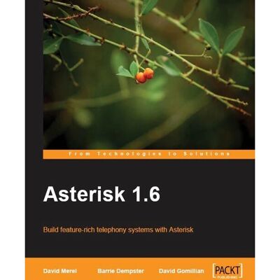 Manuel logiciel Packt Asterisk 1.6 - Guide des systèmes téléphoniques - Publicité Manuel logiciel Packt Asterisk 1.6 - Guide des systèmes téléphoniques - Publicité