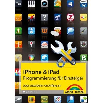 Markt+Technik Verlag Ingo Böhme iPhone / iPad Programmierung Buch - Buch Markt+Technik Verlag Ingo Böhme iPhone / iPad Programmierung Buch - Buch